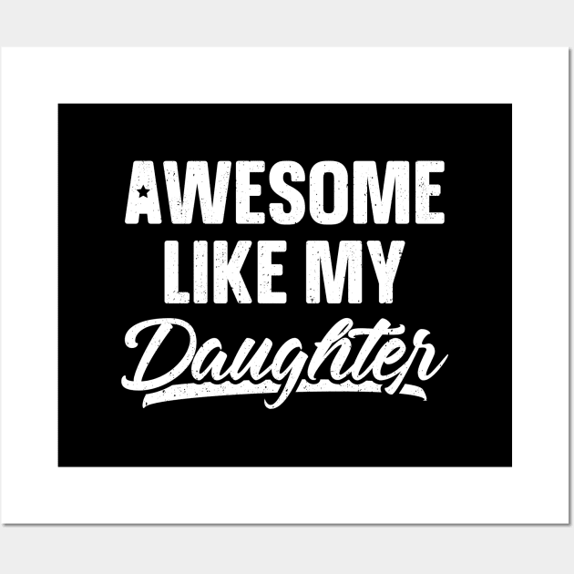 Awesome Like My Daughter Shirt Gift Funny Father's Day Wall Art by trendingoriginals